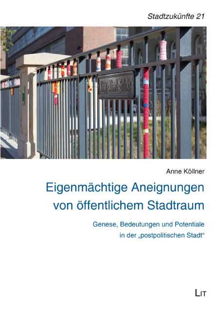 Eigenm&auml;chtige Aneignungen von &ouml;ffentlichem Stadtraum - Anne K&ouml;llner
