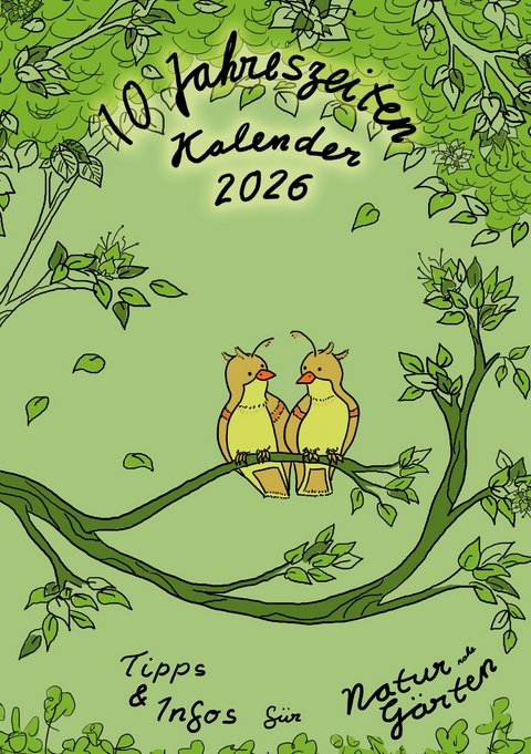 10-Jahreszeiten-Kalender f&uuml;r naturnahe G&auml;rten - Swantje Philipps