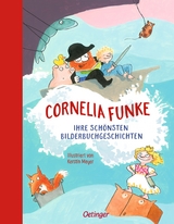 Cornelia Funke. Ihre sch&ouml;nsten Bilderbuchgeschichten - Cornelia Funke