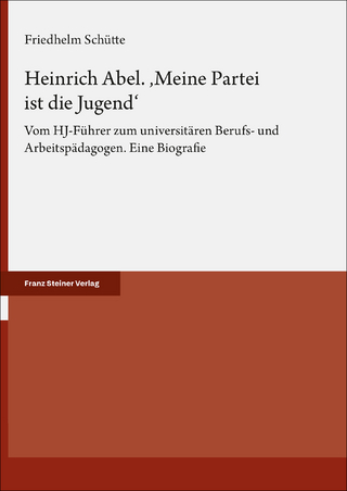 Heinrich Abel. ‚Meine Partei ist die Jugend‘
