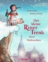 Der kleine Ritter Trenk feiert Weihnachten - Kirsten Boie