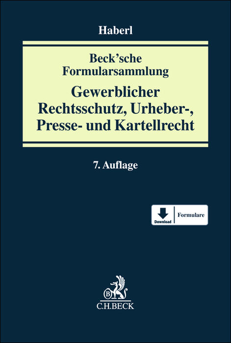 Beck'sche Formularsammlung Gewerblicher Rechtsschutz, Urheber-, Presse- und Kartellrecht - 