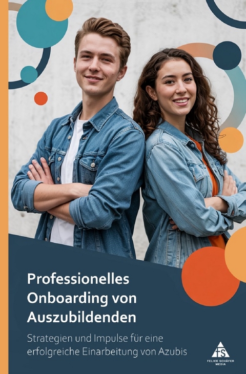 Professionelles Onboarding von Auszubildenden - Felice Sch&auml;fer