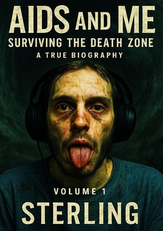 AIDS and Me I Surviving the Death Zone I A True Biography Volume 1