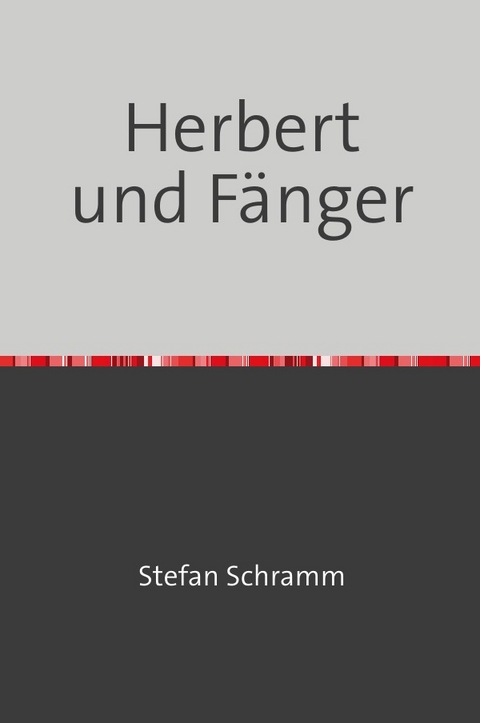 Herbert und F&auml;nger - Stefan Schramm