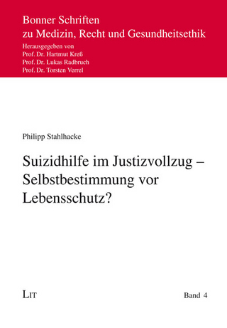 Suizidhilfe im Justizvollzug - Selbstbestimmung vor Lebensschutz?