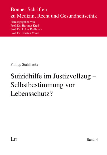 Suizidhilfe im Justizvollzug - Selbstbestimmung vor Lebensschutz? - Philipp Stahlhacke