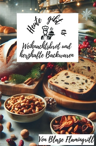 Heute gibt es - Weihnachtsbrot und herzhafte Backwaren