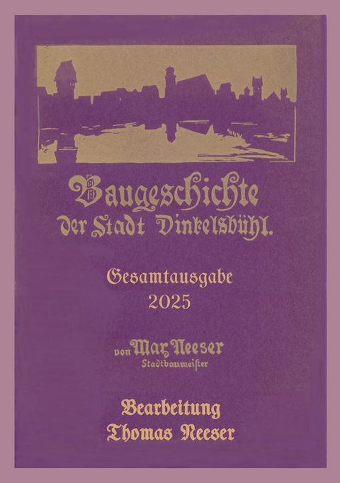 Baugeschichte der Stadt Dinkelsb&uuml;hl - Max Neeser