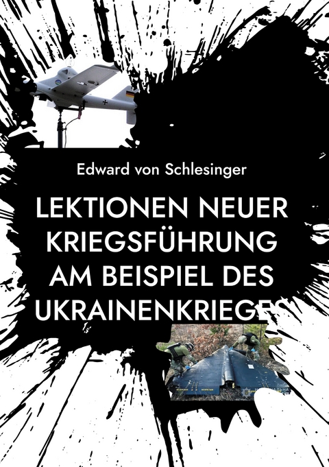 Lektionen neuer Kriegsf&uuml;hrung am Beispiel des Ukrainenkrieges - Edward von Schlesinger