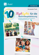 10 Highlights f&uuml;r die Nachmittagsbetreuung - Annemarie Trunk