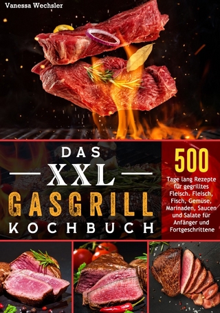 Das XXL GasGrill Kochbuch