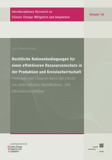 Rechtliche Rahmenbedingungen f&uuml;r einen effektiveren Ressourcenschutz in der Produktion und Kreislaufwirtschaft - Lars Schwarzenberg