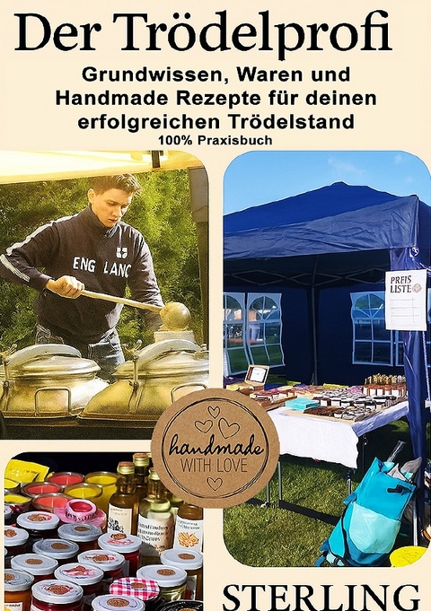 Der Tr&ouml;delprofi I Grundwissen, Waren und Handmade Rezepte f&uuml;r deinen erfolgreichen Tr&ouml;delstand - Viktor Sterling
