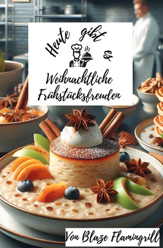 Heute gibt es - Weihnachtliche Frühstücksfreuden