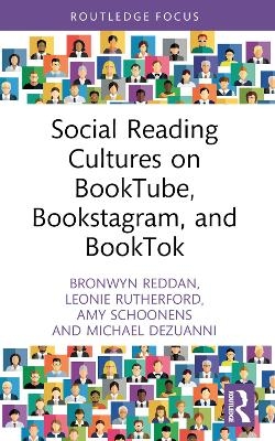 Social Reading Cultures on BookTube, Bookstagram, and BookTok - Bronwyn Reddan, Leonie Rutherford, Amy Schoonens, Michael Dezuanni