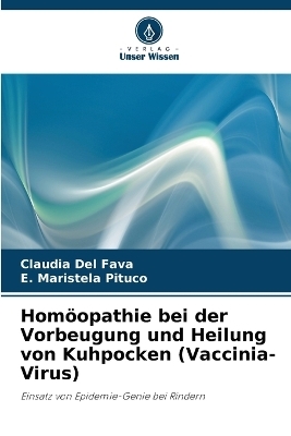 Hom&ouml;opathie bei der Vorbeugung und Heilung von Kuhpocken (Vaccinia-Virus) - Claudia Del Fava, E Maristela Pituco