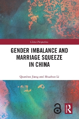 Gender Imbalance and Marriage Squeeze in China - Quanbao Jiang, Shuzhuo Li