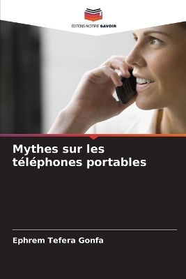Mythes sur les t&eacute;l&eacute;phones portables - Ephrem Tefera Gonfa