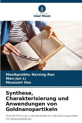 Synthese, Charakterisierung und Anwendungen von Goldnanopartikeln - Manikprabhu Narsing Rao, Wen-Jun Li, Mousumi Das