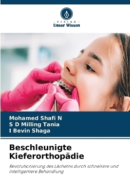 Beschleunigte Kieferorthop&auml;die - Mohamed Shafi N, S D Milling Tania, I Bevin Shaga