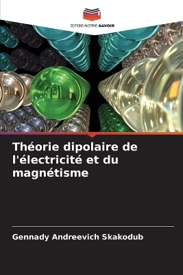 Théorie dipolaire de l'électricité et du magnétisme