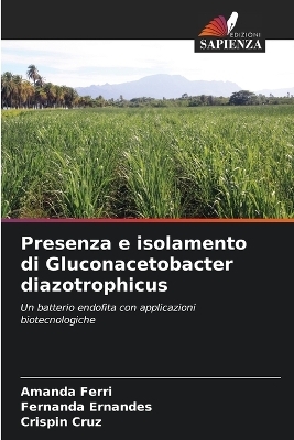 Presenza e isolamento di Gluconacetobacter diazotrophicus - Amanda Ferri, Fernanda Ernandes, Crispin Cruz