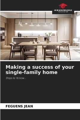 Making a success of your single-family home - FEGUENS JEAN