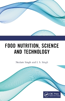 Food Nutrition, Science and Technology - Neelam Singh, I. S. Singh