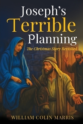 Joseph's Terrible Planning [B&W EDITION] - William Colin Marris