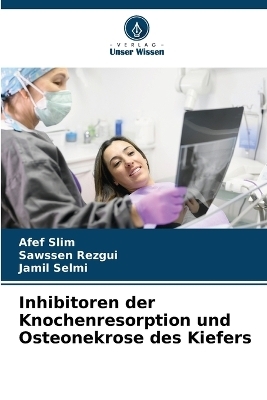 Inhibitoren der Knochenresorption und Osteonekrose des Kiefers - Afef Slim, Sawssen rezgui, Jamil Selmi