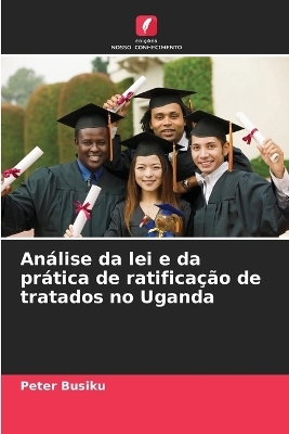 Análise da lei e da prática de ratificação de tratados no Uganda