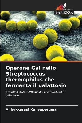 Operone Gal nello Streptococcus thermophilus che fermenta il galattosio - Anbukkarasi Kaliyaperumal