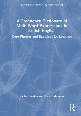 A Frequency Dictionary of Multi-Word Expressions in British English - Vaclav Brezina, Dana Gablasova