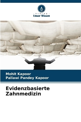 Evidenzbasierte Zahnmedizin - Mohit Kapoor, Pallawi Pandey Kapoor