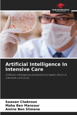 Artificial Intelligence In Intensive Care - Sawsen Chakroun, Maha Ben Mansour, Amine Ben Slimene