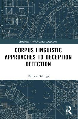 Corpus Linguistic Approaches to Deception Detection