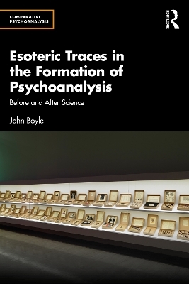 Esoteric Traces in the Formation of Psychoanalysis - John Boyle