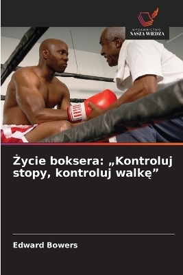Życie boksera - Edward Bowers
