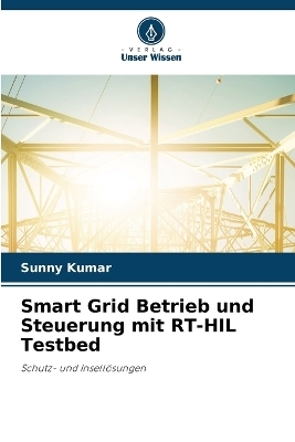 Smart Grid Betrieb und Steuerung mit RT-HIL Testbed - Sunny Kumar