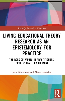 Living Educational Theory Research as an Epistemology for Practice