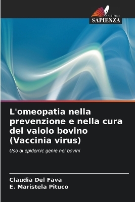 L'omeopatia nella prevenzione e nella cura del vaiolo bovino (Vaccinia virus) - Claudia Del Fava, E Maristela Pituco