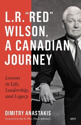 L.R. &ldquo;Red&rdquo; Wilson, a Canadian Journey - Dimitry Anastakis