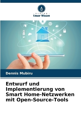 Entwurf und Implementierung von Smart Home-Netzwerken mit Open-Source-Tools - Dennis Mubiru