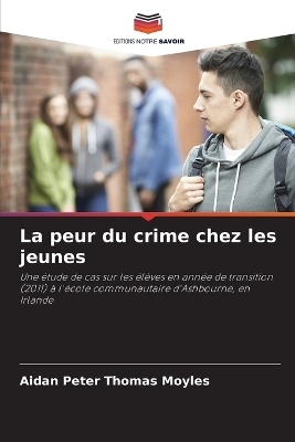 La peur du crime chez les jeunes - Aidan Peter Thomas Moyles