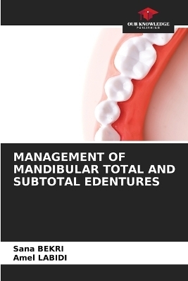Management of Mandibular Total and Subtotal Edentures - Sana Bekri, Amel Labidi