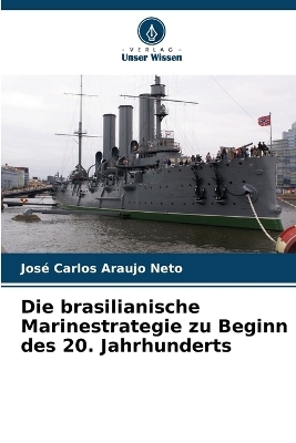 Die brasilianische Marinestrategie zu Beginn des 20. Jahrhunderts