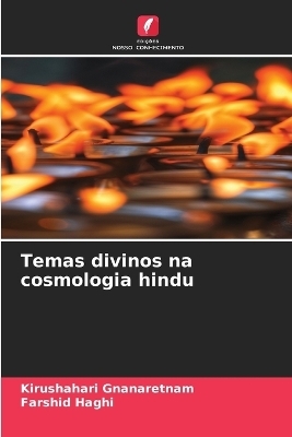 Temas divinos na cosmologia hindu - Kirushahari Gnanaretnam, Farshid Haghi