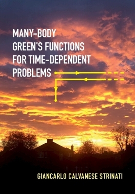 Many-Body Green's Functions for Time-Dependent Problems - Giancarlo Calvanese Strinati