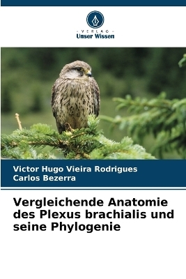 Vergleichende Anatomie des Plexus brachialis und seine Phylogenie - Victor Hugo Vieira Rodrigues, Carlos Bezerra